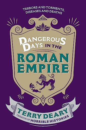 9781780226354: Dangerous Days in the Roman Empire: Terrors and Torments, Diseases and Deaths