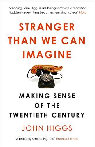 Stock image for Stranger Than We Can Imagine: Making Sense of the Twentieth Century [Paperback] [Aug 10, 2016] John Higgs for sale by St Vincent de Paul of Lane County