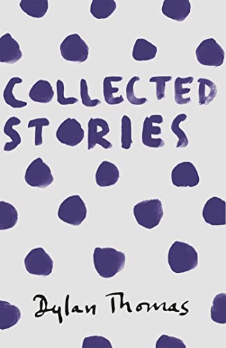 Beispielbild fr Collected Stories: Dylan Thomas zum Verkauf von WorldofBooks