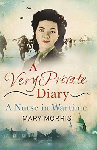 Stock image for A Very Private Diary: A Nurse in Wartime for sale by AwesomeBooks