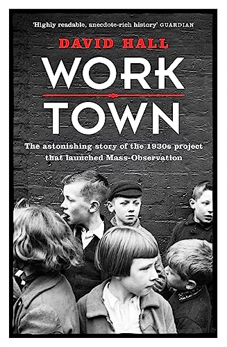 Stock image for Worktown: The Astonishing Story of the Project that launched Mass Observation for sale by WorldofBooks