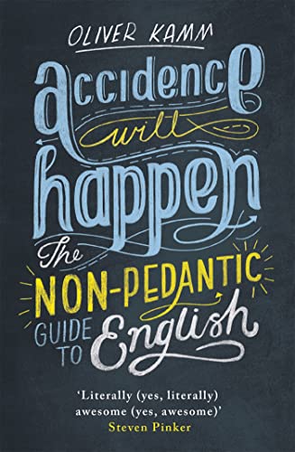 Stock image for Accidence Will Happen: The Non-Pedantic Guide to English for sale by WorldofBooks
