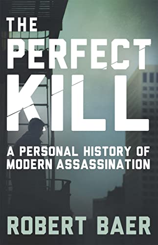 9781780228396: The Perfect Kill: A Personal History of Modern Assassination