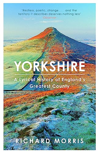 Beispielbild fr Yorkshire: A lyrical history of England's greatest county zum Verkauf von WorldofBooks