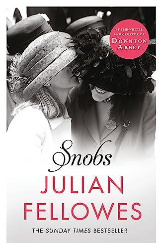 9781780229225: Snobs: From the creator of DOWNTON ABBEY and THE GILDED AGE