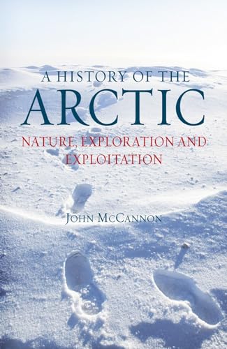 Imagen de archivo de A History of the Arctic: Nature, Exploration and Exploitation a la venta por ThriftBooks-Atlanta