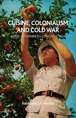 Imagen de archivo de CUISINE, COLONIALISM AND COLD WAR. Food in Twentieth-Century Korea. a la venta por Sainsbury's Books Pty. Ltd.
