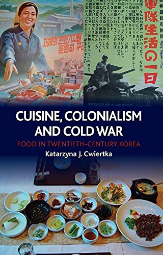Stock image for CUISINE, COLONIALISM AND COLD WAR. Food in Twentieth-Century Korea. for sale by Sainsbury's Books Pty. Ltd.