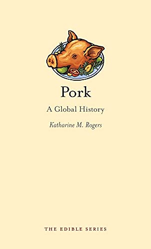 9781780230405: Pork: A Global History (The Edible Series)