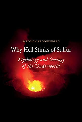 Why Hell Stinks Of Sulfur; Mythology And Geology Of The Underworld.