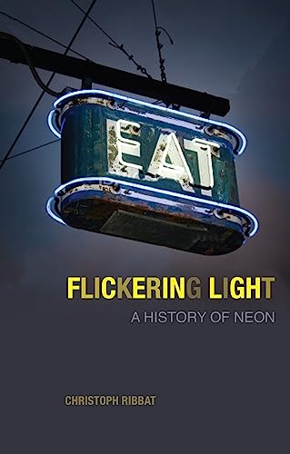9781780230917: Flickering Light: A History of Neon