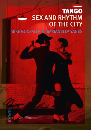 Beispielbild fr Tango : Sex and Rhythm of the City zum Verkauf von Better World Books