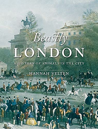 Beispielbild fr Beastly London: A History of Animals in the City zum Verkauf von WorldofBooks