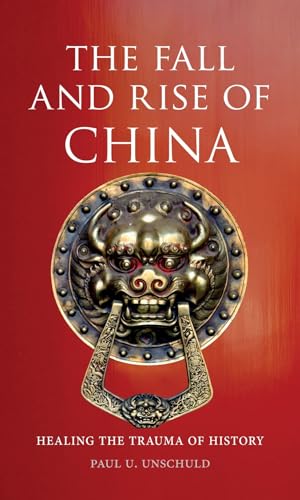 Beispielbild fr The Fall and Rise of China: Healing the Trauma of History zum Verkauf von Wonder Book