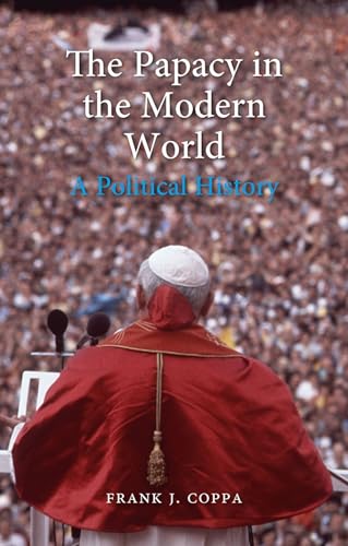 Stock image for The Papacy in the Modern World: A Political History for sale by WorldofBooks