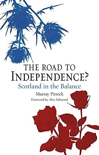 Beispielbild fr The Road to Independence? : Scotland in the Balance, Revised and Expanded Second Edition zum Verkauf von Better World Books