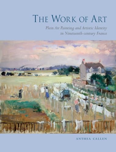 Stock image for The Work of Art: Plein Air Painting and Artistic Identity in Nineteenth-Century France for sale by Midtown Scholar Bookstore