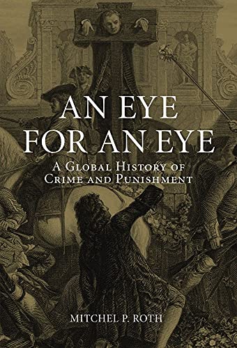 Stock image for An Eye for an Eye: A Global History of Crime and Punishment for sale by Textbooks_Source