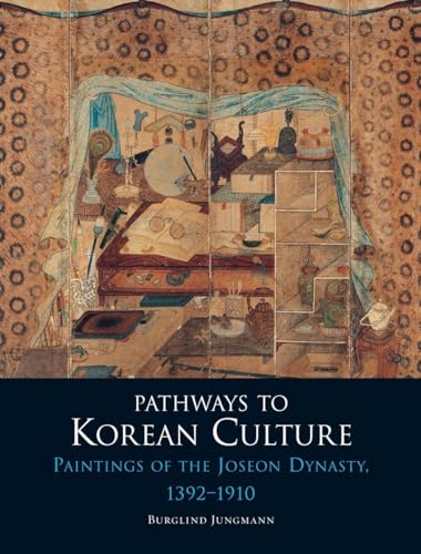 Stock image for Pathways to Korean Culture: Paintings of the Joseon Dynasty, 1392-1910 for sale by HPB-Diamond