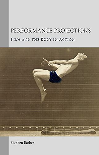 Beispielbild fr Performance Projections: Film and the Body in Action zum Verkauf von WorldofBooks