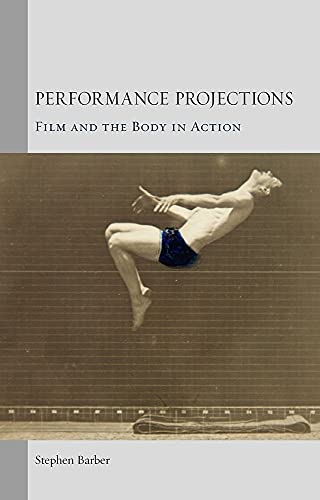 Imagen de archivo de Performance Projections: Film and the Body in Action a la venta por WorldofBooks