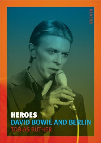9781780233772: Heroes: David Bowie and Berlin (Reverb)
