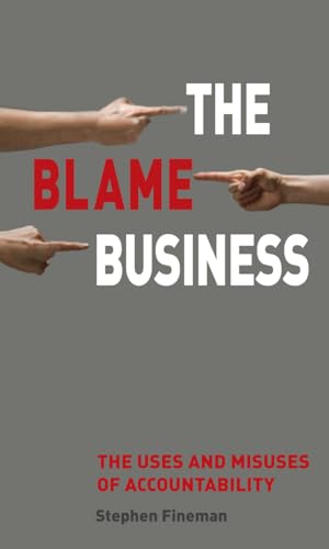 Stock image for The Blame Business: The Uses and Misuses of Accountability for sale by WorldofBooks
