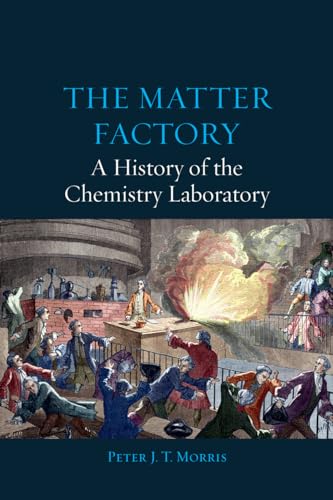 Beispielbild fr The Matter Factory: A History of the Chemistry Laboratory zum Verkauf von ThriftBooks-Atlanta