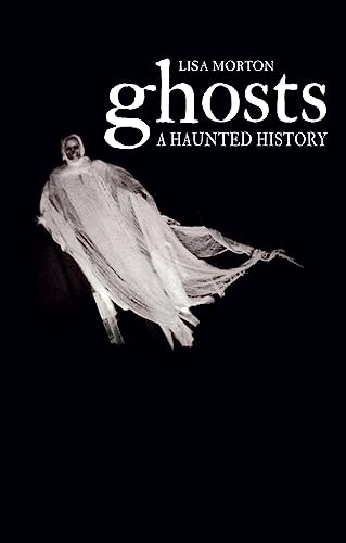 Imagen de archivo de Ghosts: A Haunted History a la venta por Midtown Scholar Bookstore
