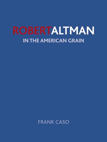 Beispielbild fr ROBERT ALTMAN: In the American Grain zum Verkauf von Buchmarie