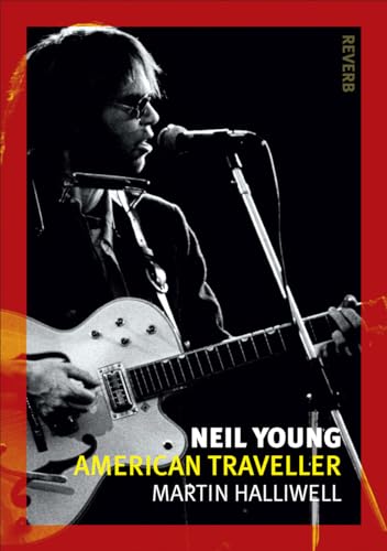9781780235318: Neil Young: American Traveller (Reaktion Books - Reverb)