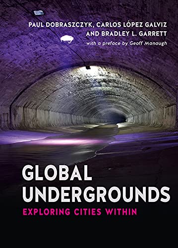 9781780235769: Global Undergrounds: Exploring Cities Within