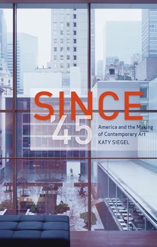 9781780235943: Since '45: America and the Making of Contemporary Art