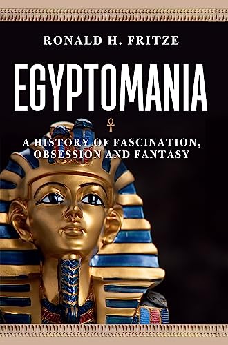 9781780236391: Egyptomania: A History of Fascination, Obsession and Fantasy