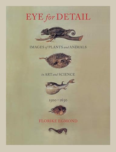 Beispielbild fr Eye for Detail: Images of Plants and Animals in Art and Science, 1500-1630 zum Verkauf von Monster Bookshop