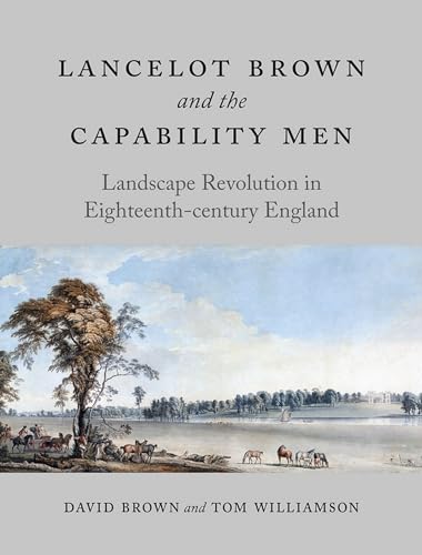 Beispielbild fr Lancelot Brown and the Capability Men: Landscape Revolution in Eighteenth-century England zum Verkauf von Prior Books Ltd