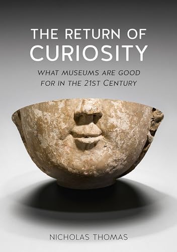 Beispielbild fr The Return of Curiosity: What Museums are Good For in the 21st Century zum Verkauf von SecondSale