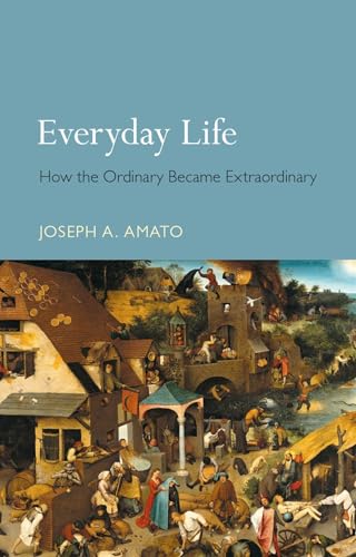 Beispielbild fr Everyday Life: How the Ordinary Became Extraordinary zum Verkauf von WorldofBooks