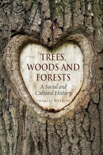 Imagen de archivo de Trees, Woods and Forests: A Social and Cultural History a la venta por Books Unplugged