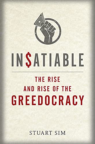 Stock image for Insatiable: The Rise and Rise of the Greedocracy for sale by Reuseabook