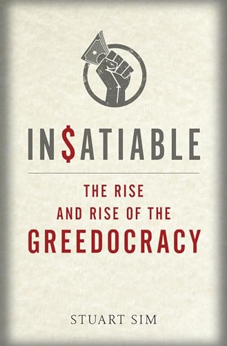 Stock image for Insatiable : The Rise and Rise of the Greedocracy for sale by Better World Books