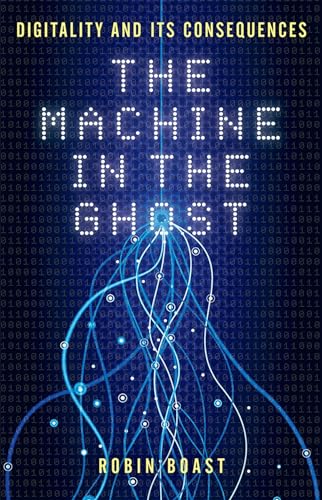 9781780237398: The Machine in the Ghost: Digitality and its Consequences