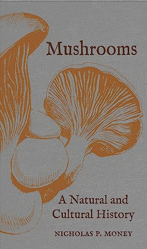 Stock image for Mushrooms: A Natural and Cultural History for sale by GF Books, Inc.