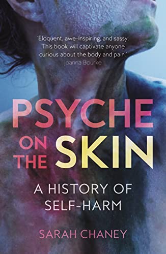 Imagen de archivo de Psyche On The Skin: A History Of Self-Harm a la venta por Midtown Scholar Bookstore