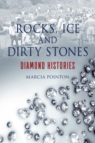 Beispielbild fr Rocks, Ice and Dirty Stones: Diamond Histories zum Verkauf von Midtown Scholar Bookstore