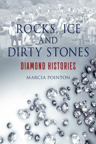 Imagen de archivo de Rocks, Ice and Dirty Stones: Diamond Histories a la venta por Midtown Scholar Bookstore