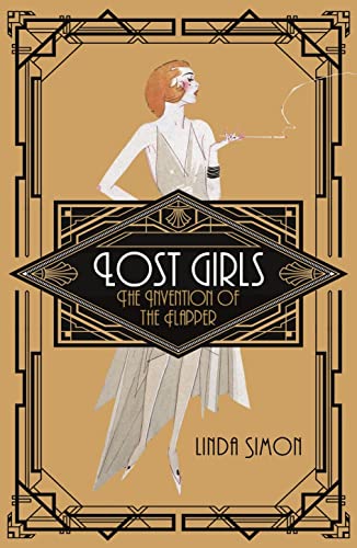 Beispielbild fr Lost Girls: The Invention of the Flapper zum Verkauf von WorldofBooks