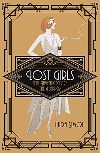 Imagen de archivo de Lost Girls: The Invention of the Flapper a la venta por WorldofBooks