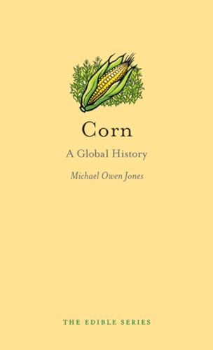 Beispielbild fr Corn: A Global History (Edible) zum Verkauf von Zoom Books Company