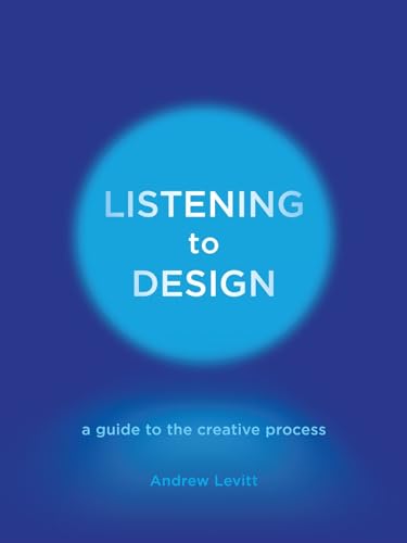 Stock image for Listening to Design: A Guide to the Creative Process for sale by WorldofBooks